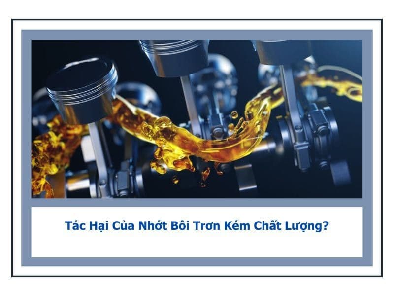 Tác Hại Của Nhớt Bôi Trơn Kém Chất Lượng?